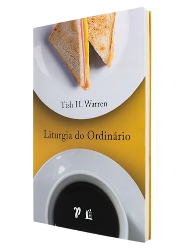 Liturgia do ordinario - praticas sagradas na vida cotidiana (Em Portugues do Brasil)