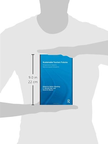 Sustainable Tourism Futures: Perspectives on Systems, Restructuring and Innovations (Routledge Advances in Tourism)