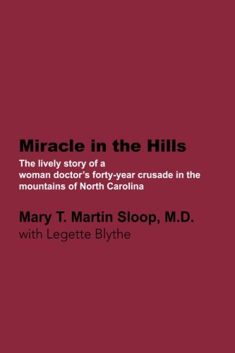 Miracle in the Hills: The lively personal story of a woman doctor's forty-year crusade in the mountains of North Carolina