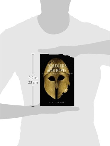 Soldiers and Ghosts: A History of Battle in Classical Antiquity