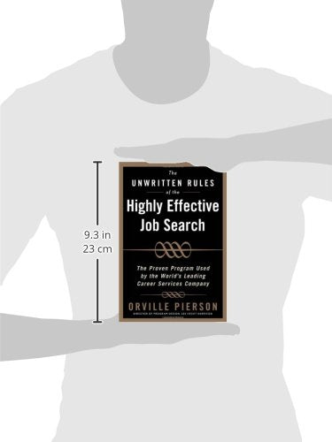 The Unwritten Rules of the Highly Effective Job Search: The Proven Program Used by the Worlds Leading Career Services Company: The Proven Program Used by the Worlds Leading Career Services Company