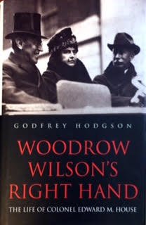 Woodrow Wilsons Right Hand: The Life of Colonel Edward M. House