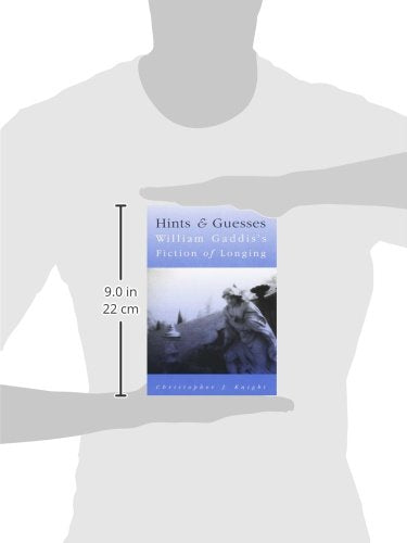 Hints And Guesses: William Gaddis'S Fiction Of Longing