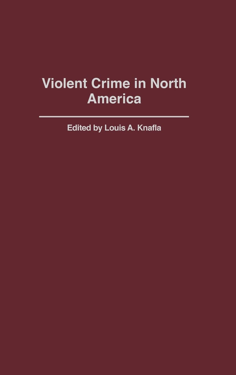 Violent Crime in North America (Criminal Justice History)