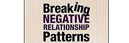 Breaking Negative Relationship Patterns: A Schema Therapy Self-Help and Support Book