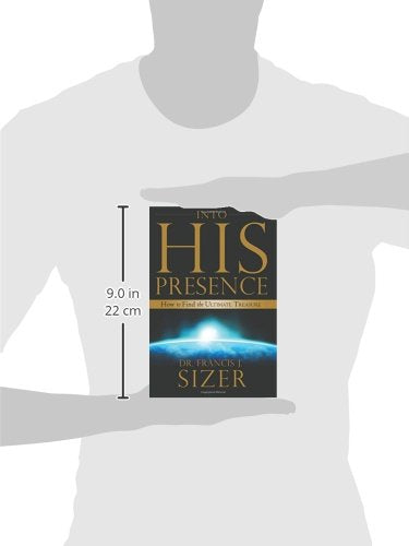 Into His Presence: How to Find the Ultimate Treasure