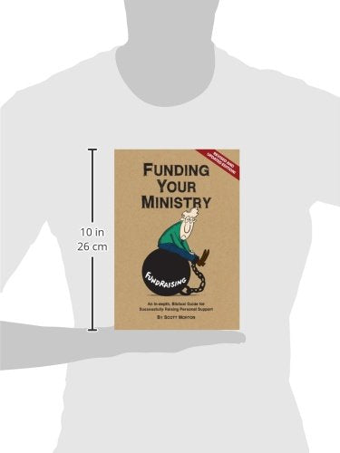 Funding Your Ministry: An In-Depth, Biblical Guide for Successfully Raising Personal Support