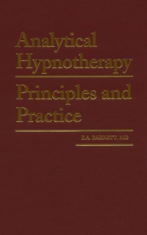 Analytical Hypnotherapy: Principles and Practice by Barnett