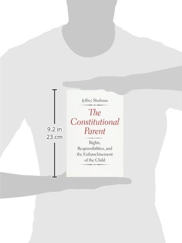 The Constitutional Parent: Rights, Responsibilities, and the Enfranchisement of the Child