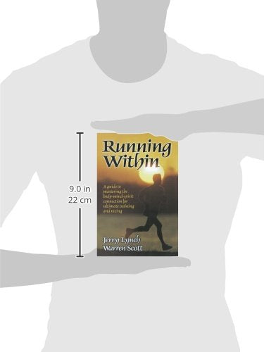 Running Within: A Guide to Mastering the Body-Mind-Spirit: A Guide to Mastering the Body-Mind-Spirit Connection for Ultimate Training and Racing