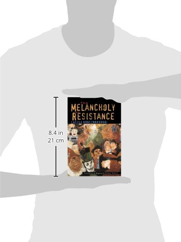 The Melancholy of Resistance by Laszlo Krasznahorkai
