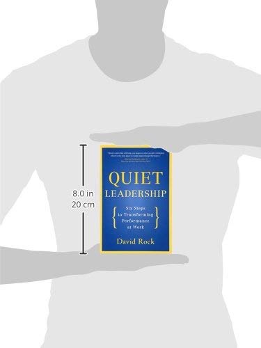 Quiet Leadership: Six Steps to Transforming Performance at Work