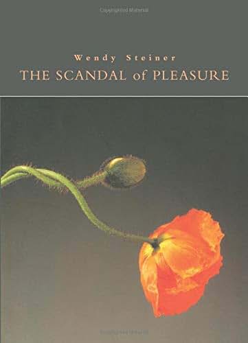 The Scandal of Pleasure: Art in an Age of Fundamentalism