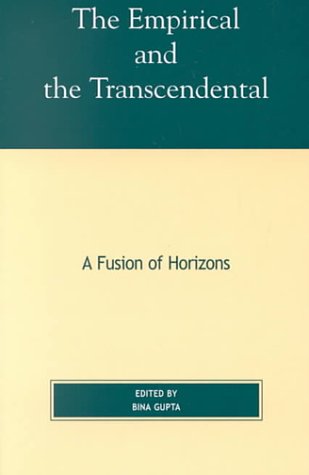 The Empirical and the Transcendental: A Fusion of Horizons (Philosophy and the Global Context)