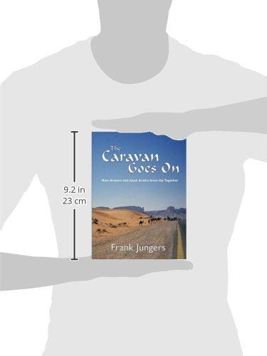The Caravan Goes On: How Aramco and Saudi Arabia Grew Up Together