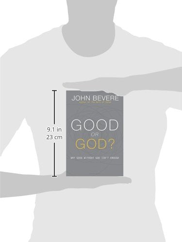 Good or God?: Why Good Without God Isnt Enough