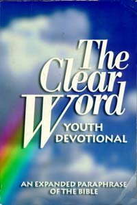 The clear Word: An expanded paraphrase of the Bible to nurtu