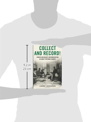 Collect and Record!: Jewish Holocaust Documentation in Early Postwar Europe (Oxford Series on History and Archives)