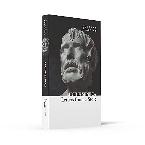 Letters from a Stoic: An illuminating journey through Seneca's teachings and Stoic philosophy (Collins Classics)