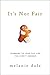 It's Not Fair: Learning to Love the Life You Didn't Choose