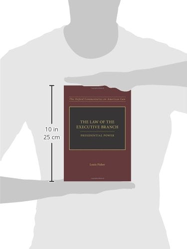 The Law of the Executive Branch: Presidential Power (Oxford Commentaries on American Law)