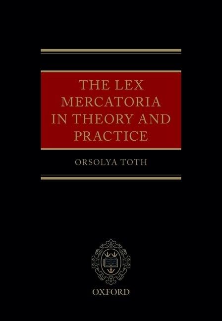 The Lex Mercatoria in Theory and Practice