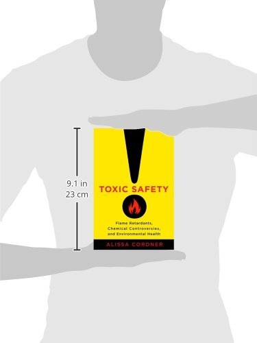 Toxic Safety: Flame Retardants, Chemical Controversies, and Environmental Health