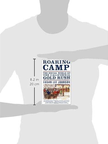 Roaring Camp: The Social World of the California Gold Rush