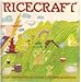 Ricecraft: [a Gathering of Rice Cookery, Culture and Customs]