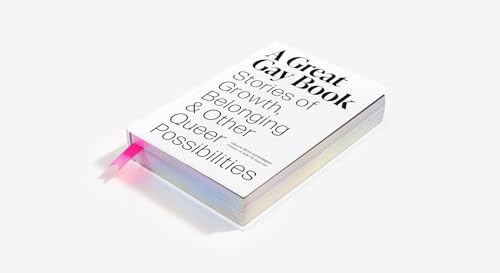 A Great Gay Book: Stories of Growth, Belonging & Other Queer Possibilities