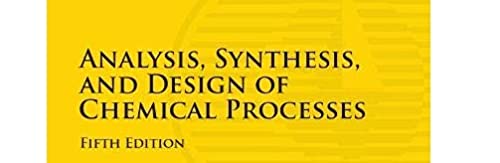 Analysis, Synthesis, and Design of Chemical Processes (International Series in the Physical and Chemical Engineering Sciences)