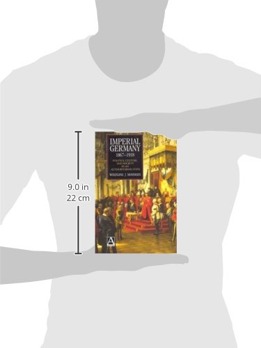 Imperial Germany 1867-1918: Politics, Culture, and Society in an Authoritarian State (Hodder Arnold Publication)