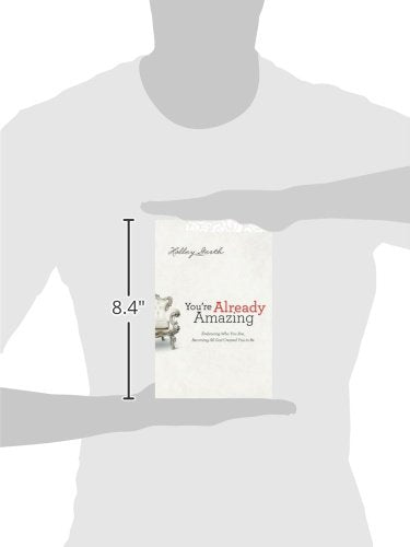 You're Already Amazing: Embracing Who You Are, Becoming All God Created You to Be