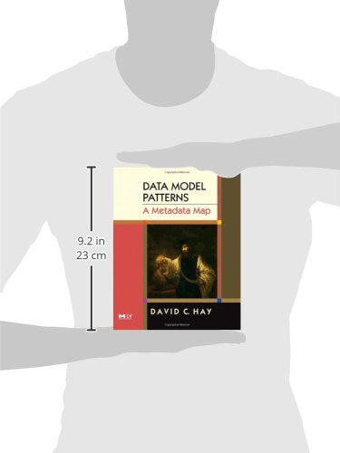 Data Model Patterns: A Metadata Map (The Morgan Kaufmann Series in Data Management Systems)