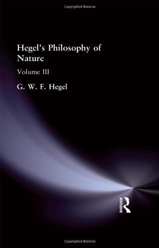 Hegel's Philosophy of Nature: Volume III (Muirhead Library of Philosophy)