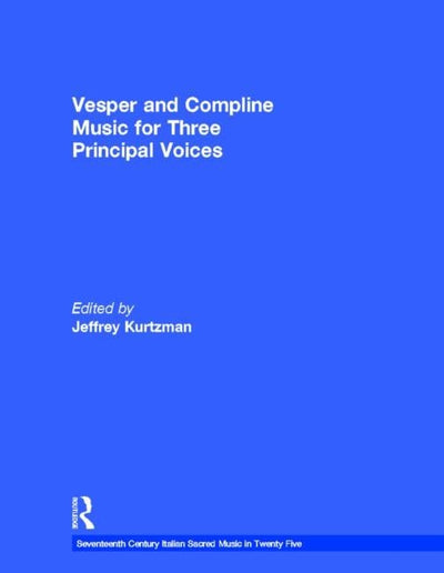 Vesper and Compline Music for Three Principal Voices (Seventeenth-Century Italian Sacred Music)