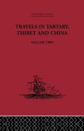 Travels in Tartary Thibet and China, Volume Two: 1844-1846
