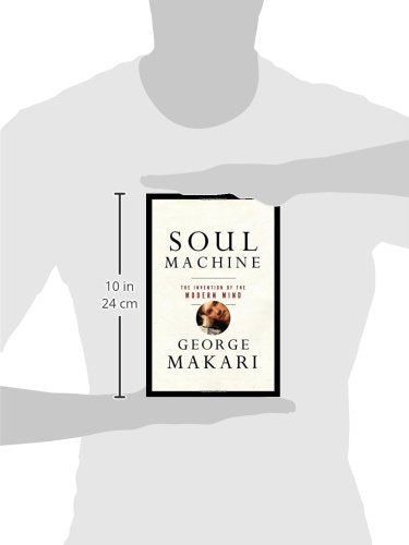 Soul Machine: The Invention of the Modern Mind