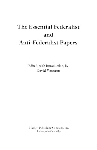 The Essential Federalist and Anti-Federalist Papers (Hackett Classics)