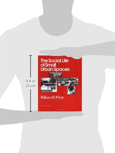 The Social Life of Small Urban Spaces