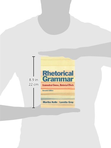 Rhetorical Grammar: Grammatical Choices, Rhetorical Effects