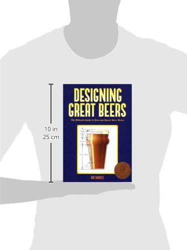Designing Great Beers: The Ultimate Guide to Brewing Classic Beer Styles