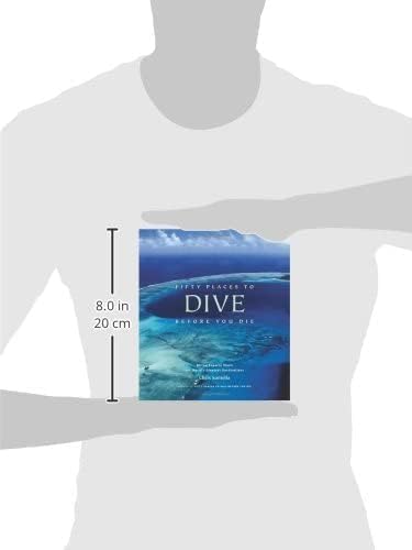 Fifty Places to Dive Before You Die: Diving Experts Share the World's Greatest Destinations