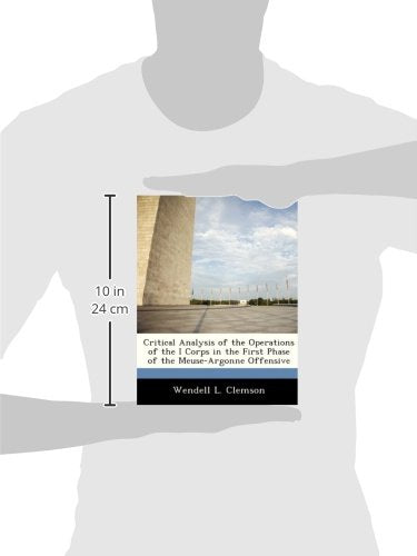 Critical Analysis of the Operations of the I Corps in the First Phase of the Meuse-Argonne Offensive