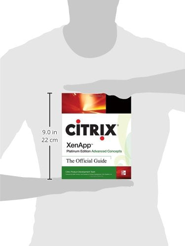 Citrix XenApp Platinum Edition Advanced Concepts: The Official Guide
