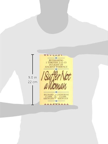 I Suffer Not a Woman: Rethinking I Timothy 2:11-15 in Light of Ancient Evidence