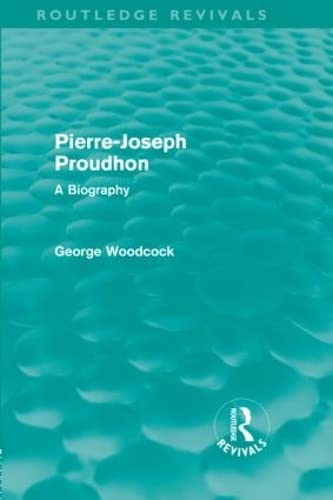 Pierre-Joseph Proudhon (Routledge Revivals): A Biography