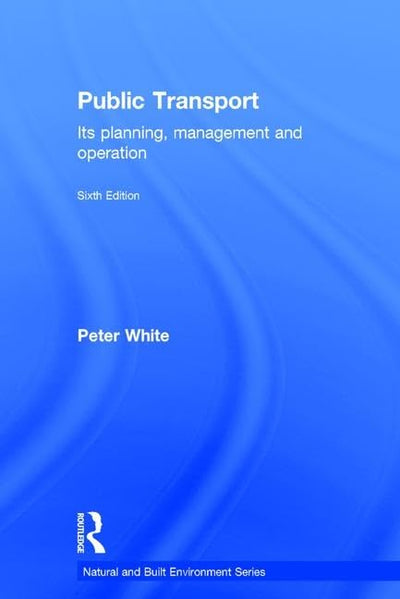 Public Transport: Its Planning, Management and Operation (Natural and Built Environment Series)