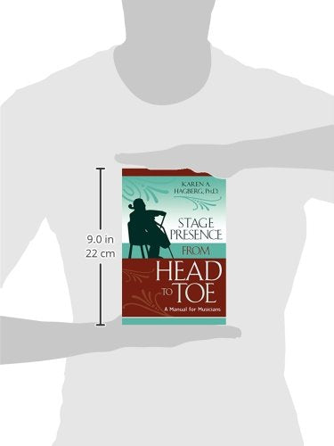 Stage Presence from Head to Toe: A Manual for Musicians