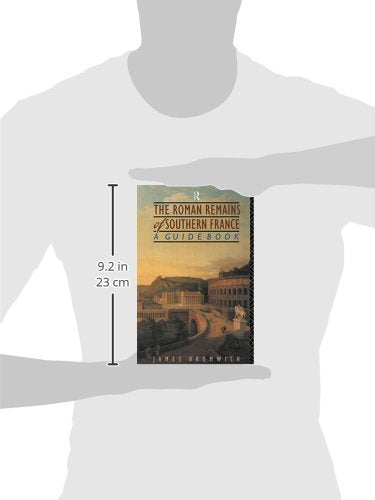 The Roman Remains of Southern France: A Guide Book